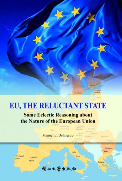 EU, THE RELUCTANT STATE：Some Eclectic Reasoning about the Nature of the European Union